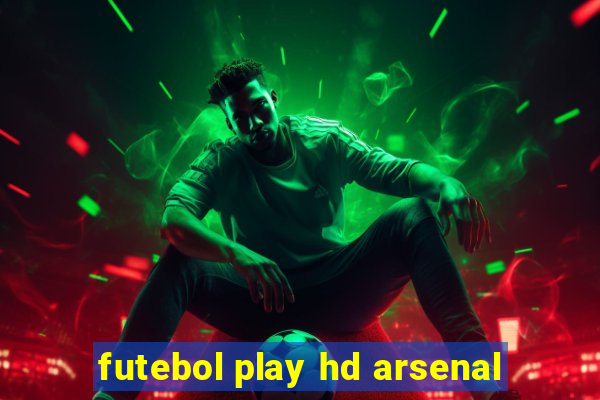 futebol play hd arsenal